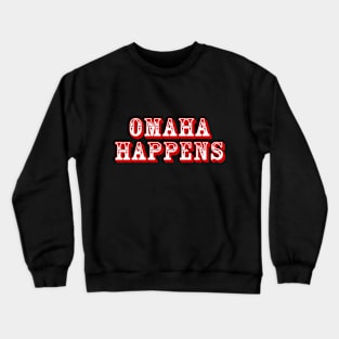 Omaha Happens Crewneck Sweatshirt